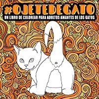 Los mejores  - Ojete de gato : Un libro de colorear para adultos amantes de los gatos